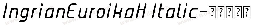 IngrianEuroikaH Italic字体转换